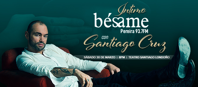 intimo-besame-con-santiago-cruz-en-pereira