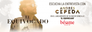Entrevista con Andrés Cepeda en el lanzamiento de su nuevo sencillo ‘El Equivocado’