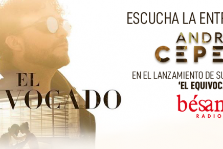 Entrevista con Andrés Cepeda en el lanzamiento de su nuevo sencillo ‘El Equivocado’