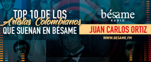 Top 10 de los artistas colombianos que suenan en Bésame