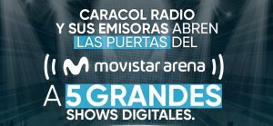 Caracol Radio junto al Movistar Arena presentan ciclo de grandes conciertos virtuales