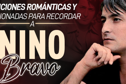 Canciones románticas y apasionadas para recordar a Nino Bravo